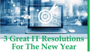 3 Great IT Resolutions For The New Year