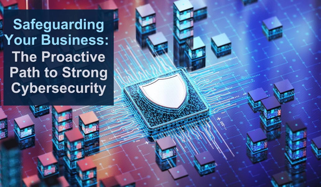 The Proactive Path to Strong Cybersecurity