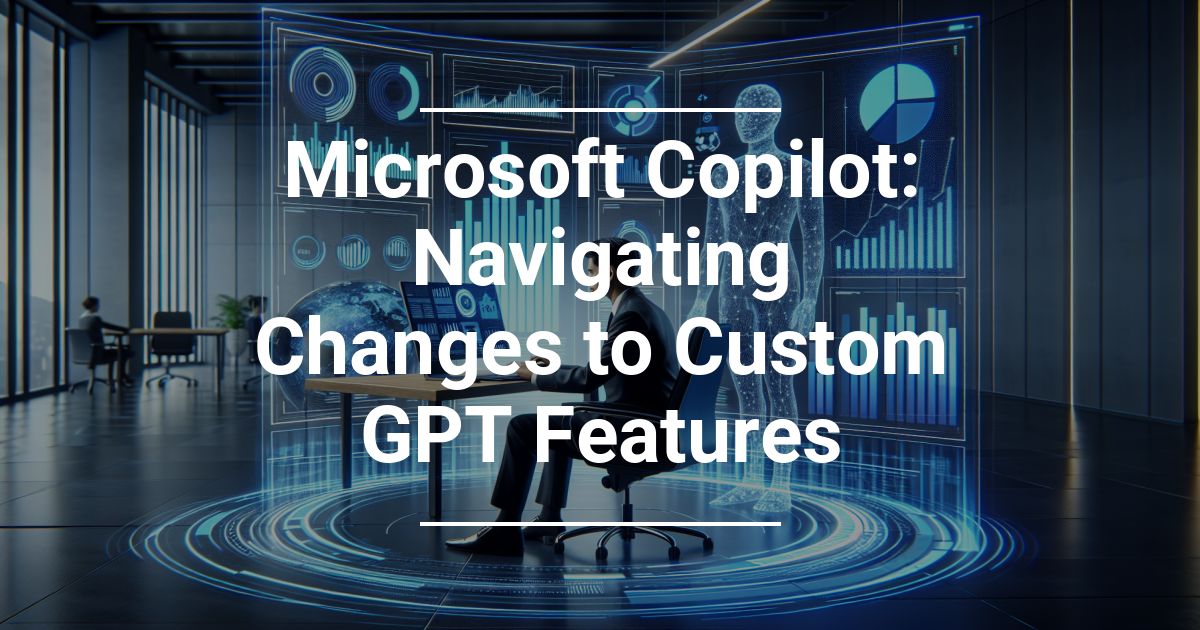 Navigating Changes to Custom GPT Features